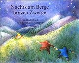 Nachts am Berge tanzen Zwerge: Ein Bilderbuch: Ein Bilderbuch mit Versen