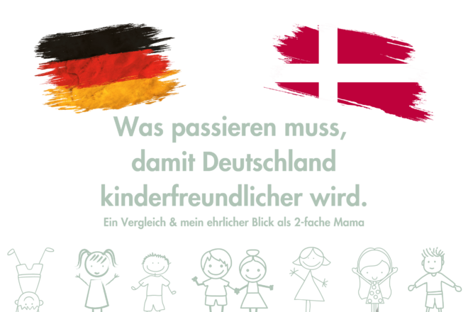 Was passieren muss, damit Deutschland kinderfreundlicher wird. Ich wage den Vergleich zwischen Dänemark und Deutschland und teile meinen ehrlichen Blick darauf als zweifache Mama.