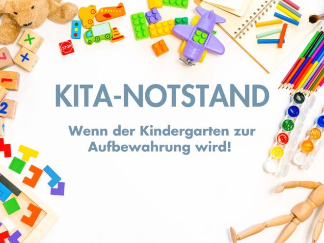 Kita-Notstand – wenn der Kindergarten zur Aufbewahrung wird. Wie Betreuungsmangel und strukturelle Probleme die frühkindliche Entwicklung beeinflussen und welche Lösungen es gibt.