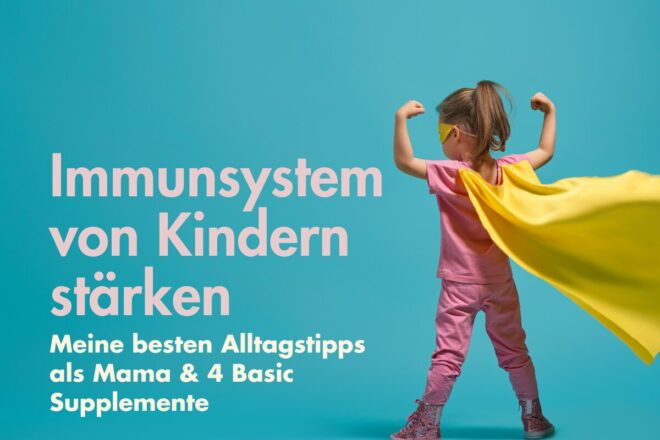 So kannst du das Immunsystem deines Kindes im Alltag stärken: Ernährung, Darmgesundheit, Schlaf, Omega 3, Vitamin D und ehrliche Mama-Tipps.